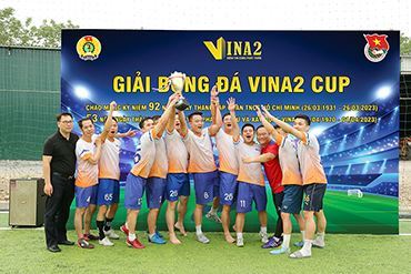 Giải bóng đá VINA2 Cup, chào mừng 92 năm ngày thành lập Đoàn TNCS HCM và hướng tới kỷ niệm 53 năm ngày thành lập Công ty