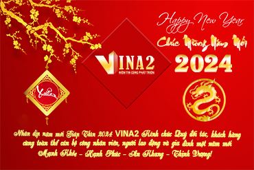 VINA2 thông báo lịch nghỉ tết Giáp Thìn 2024